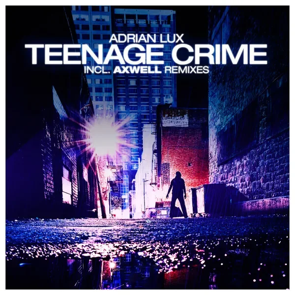 Teenage Crime (Axwell Remix)