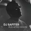 DJ SAFITER - RUS AFRO HOUSE